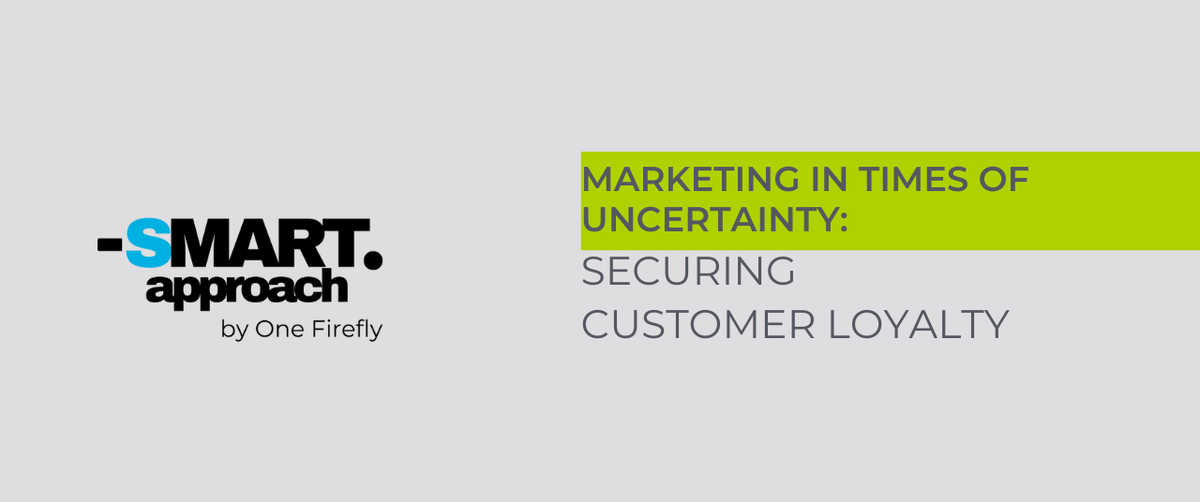 How to do marketing in times of uncertainty by securing customer loyalty